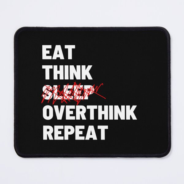 Item preview, eat sleep overthink repeat designed and sold by Chaos-Touch.