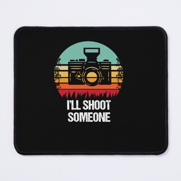 Item preview, I LL SHOOT SOMEONE PHOTOGRAPHER designed and sold by sobriowslen.
