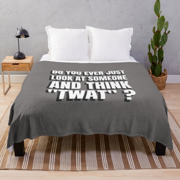 Item preview, Do You Ever Just Look At Someone And Think "Twat" ? Funny sarcastic statement. designed and sold by InsultTees.