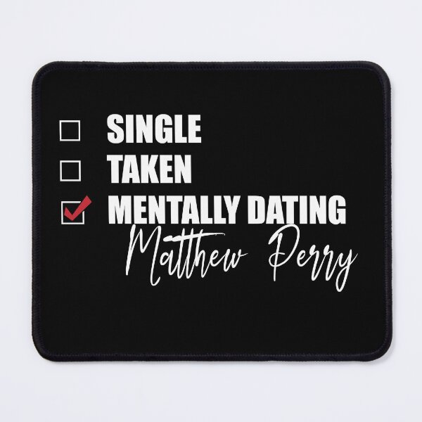 Item preview, Mentally Dating Matthew Perry designed and sold by Bend-The-Trendd.