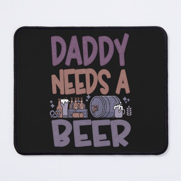 Item preview, Daddy needs a beer Funny Quote designed and sold by VichallanStudio.