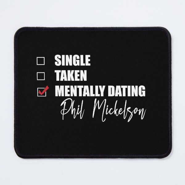 Item preview, Mentally Dating Phil Mickelson designed and sold by Bend-The-Trendd.