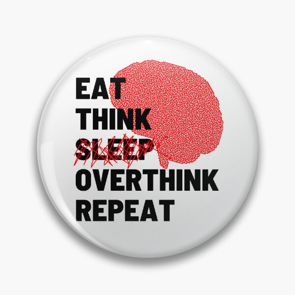 Item preview, eat think sleep overthink repeat designed and sold by Chaos-Touch.