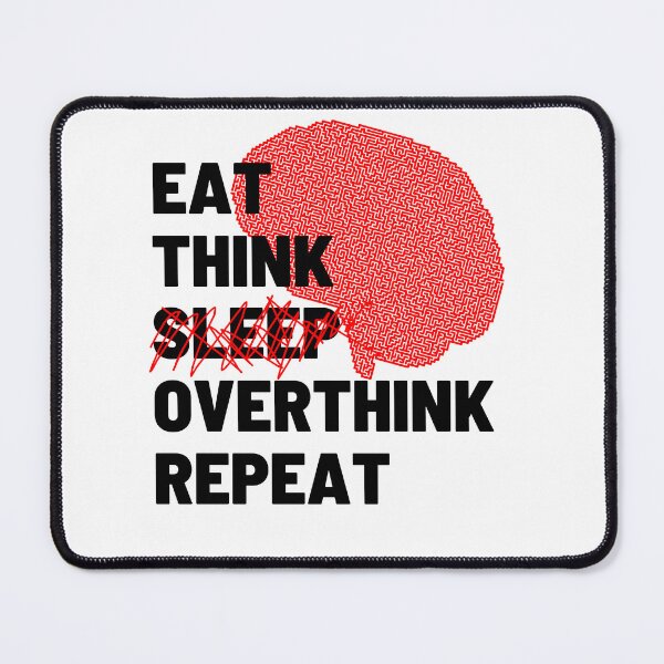Item preview, eat think sleep overthink repeat designed and sold by Chaos-Touch.