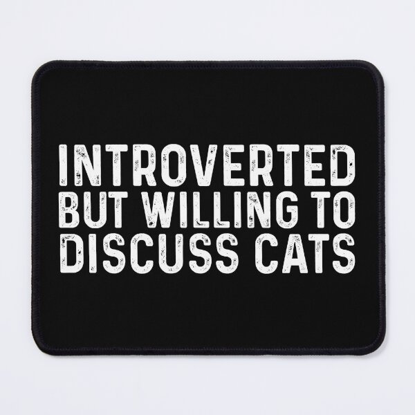 Item preview, Introverted but willing to discuss cats designed and sold by JohnGrandon.