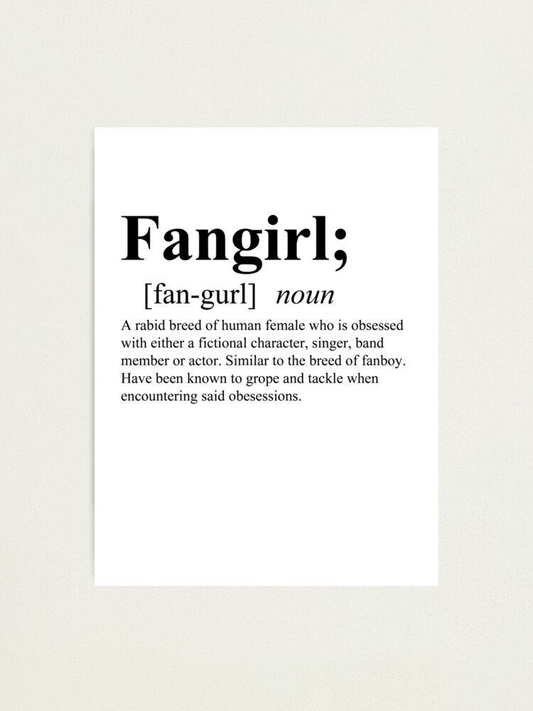 "Fangirl Definition" Photographic Print for Sale by OhSoObsessed