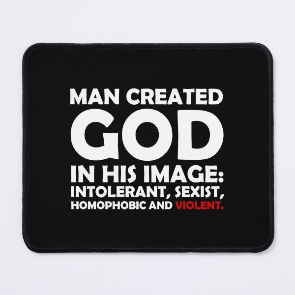 Item preview, Man created god is his image Intolerant sexist homophobic and violent designed and sold by QueendarChanse.