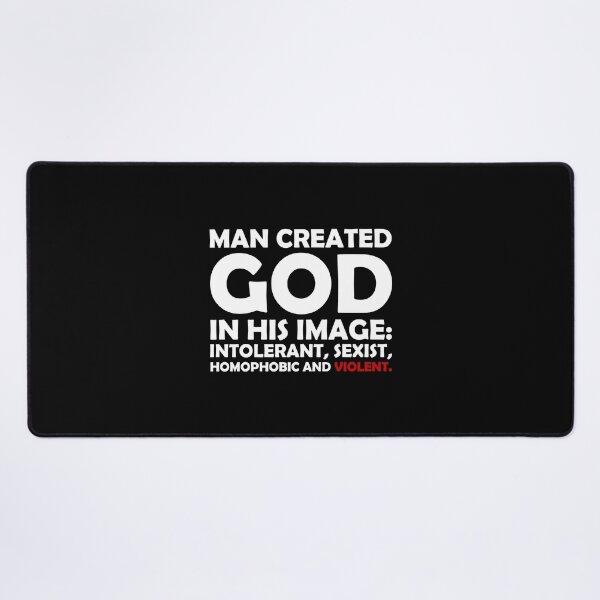 Item preview, Man created god is his image Intolerant sexist homophobic and violent designed and sold by QueendarChanse.