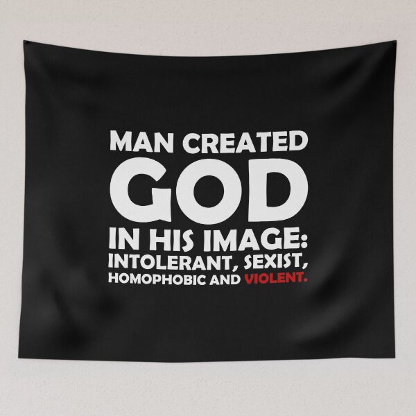 Item preview, Man created god is his image Intolerant sexist homophobic and violent designed and sold by QueendarChanse.