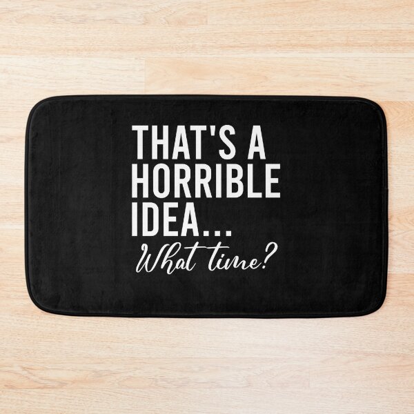 Item preview, That's a horrible idea What time designed and sold by QueendarChanse.