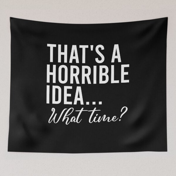 Item preview, Esa es una idea horrible. ¿A qué hora? designed and sold by QueendarChanse.
