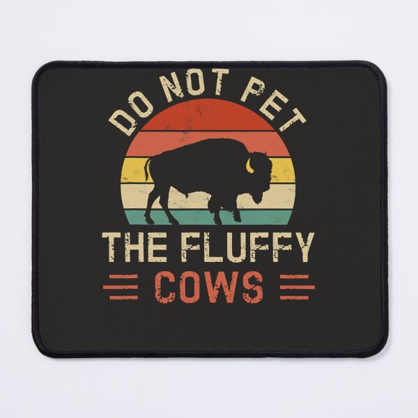 Item preview, Vintage Do Not Pet The Fluffy Cows Classic designed and sold by pykeqphigleyi.