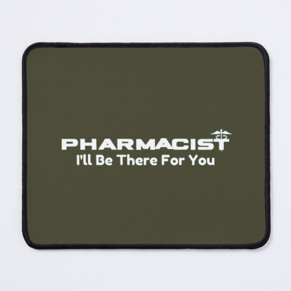 Item preview, Pharmacist, I'll be there for you designed and sold by HASSANBADRI2050.