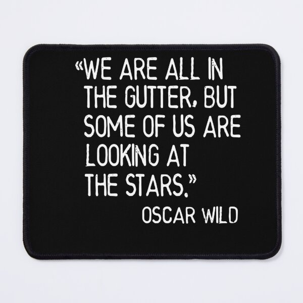 Item preview, Oscar Wilde - We are all in the gutter, but some of us are looking at the stars. designed and sold by Heddar Badreddine.