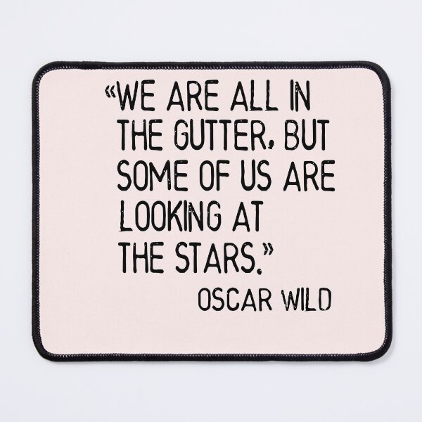 Item preview, Oscar Wilde - We are all in the gutter, but some of us are looking at the stars. designed and sold by Heddar Badreddine.