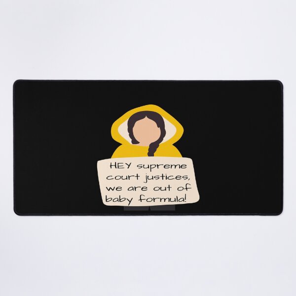 Item preview, HEY supreme court justices, we are out of baby formula! | Pro Choice | you can't stop abortion abortion rights designed and sold by Giovanni's  Brown Quotes.