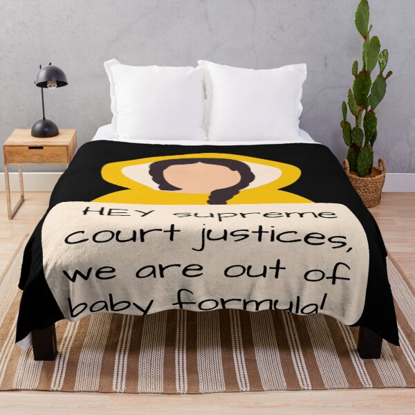 Item preview, HEY supreme court justices, we are out of baby formula! | Pro Choice | you can't stop abortion abortion rights designed and sold by Giovanni's  Brown Quotes.