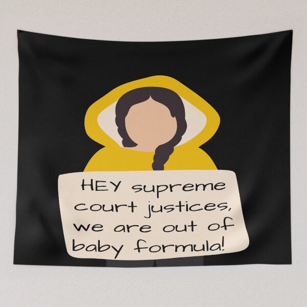Item preview, HEY supreme court justices, we are out of baby formula! | Pro Choice | you can't stop abortion abortion rights designed and sold by Giovanni's  Brown Quotes.