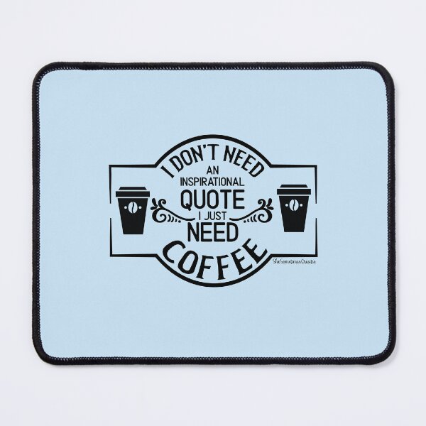 Item preview, No Inspriational Quote, Just Coffee designed and sold by SheMayCreate.