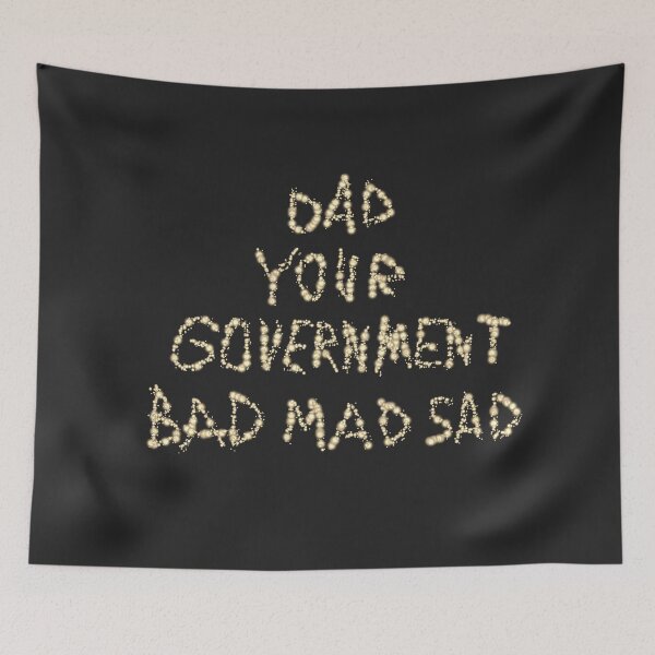 Item preview, BAD MAD SAD DAD (Your Government) D2 Production designed and sold by SelfUpgrade.