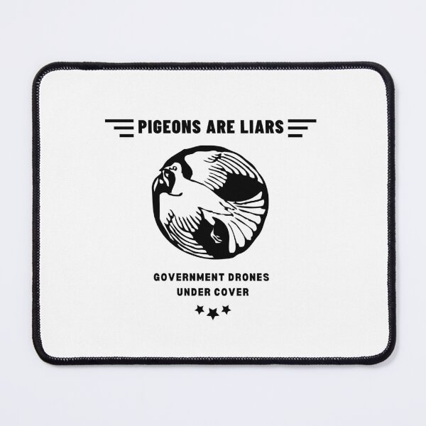 Item preview, Pigeons Are Liars - Government Drones designed and sold by bsrishika.