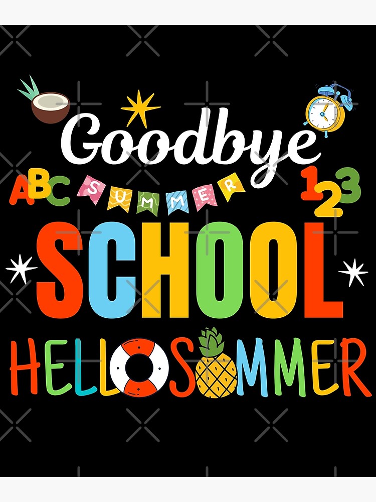 "Goodbye School Hello Summer Last Day Of School 2022 Colorful" Poster