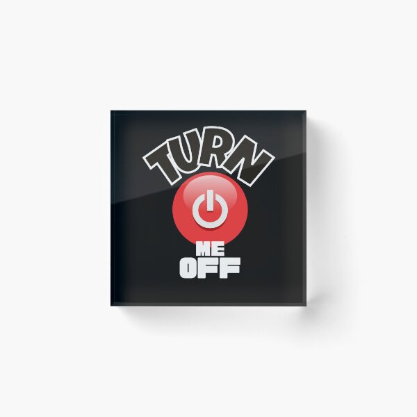 Item preview, TURN ME OFF funny designed and sold by Xodin.
