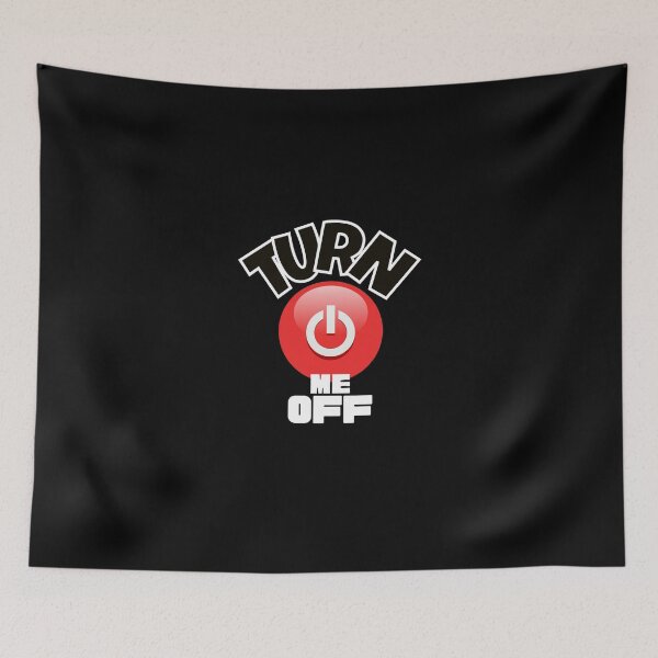 Item preview, TURN ME OFF funny designed and sold by Xodin.