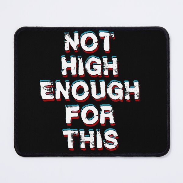 Item preview, Not High Enough for This designed and sold by SpookyKids.