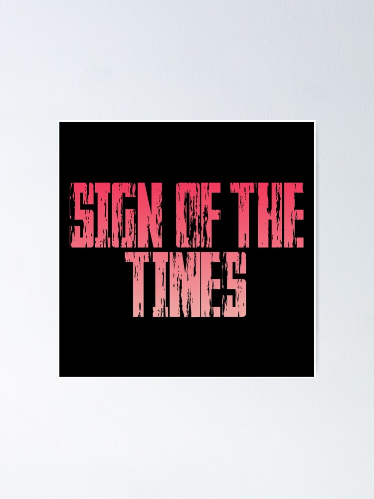 "Sign of the Times" Poster for Sale by nirvanahxmp Redbubble