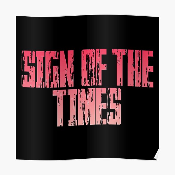 "Sign of the Times" Poster for Sale by nirvanahxmp Redbubble