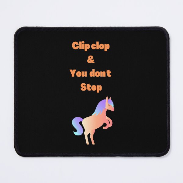 Item preview, Clip clop and you don't stop designed and sold by Balerie Rivera.