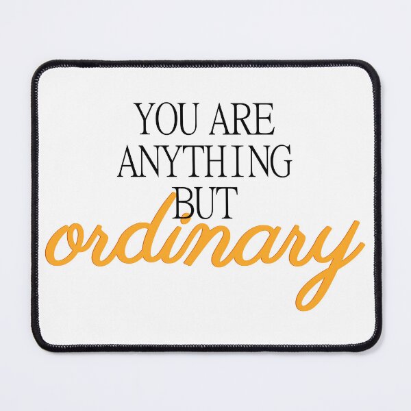Item preview, You Are Anything But Ordinary designed and sold by john-ess.