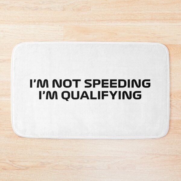 Item preview, I'm Not Speeding, I'm Qualifying (Black) designed and sold by FilipeFerreira.