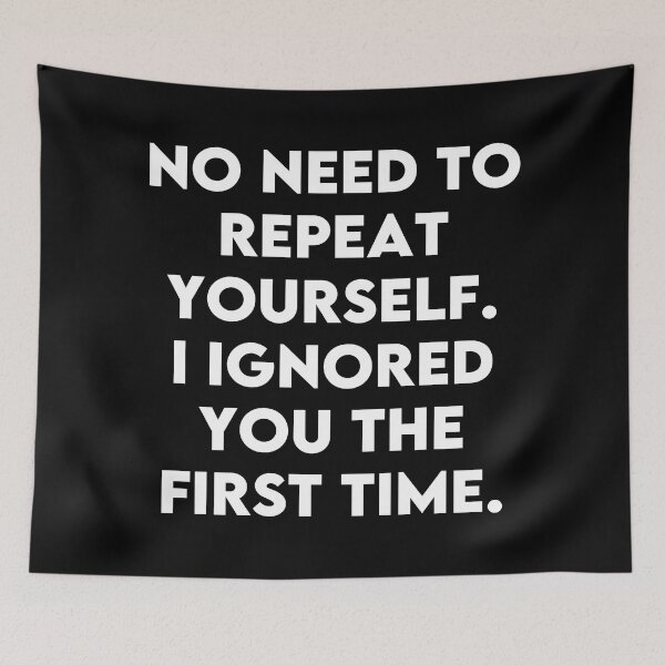 Item preview, No Need to Repeat Yourself - Sarcastic Slogans designed and sold by PKHalford.