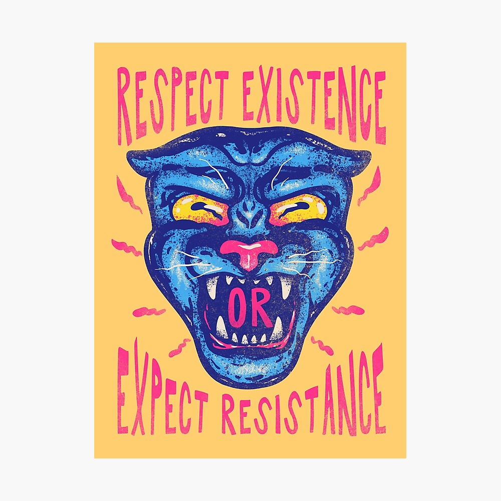 Respect Existence Or Expect Resistance Black History Month Theme Bhm 21 Black Panther Party Bhm Meaning 24 7 365 Poster For Sale By Schwartzog Redbubble