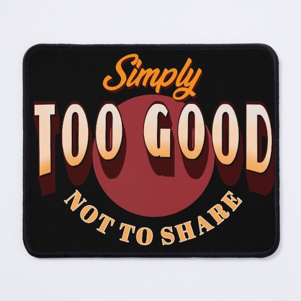 Item preview, Simply Too Good Not to Share designed and sold by VeryGoodBunny.