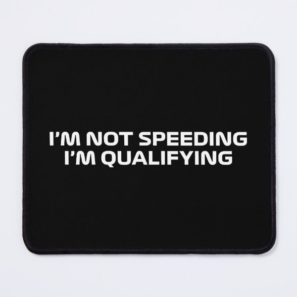 Item preview, I'm Not Speeding, I'm Qualifying (White) designed and sold by FilipeFerreira.