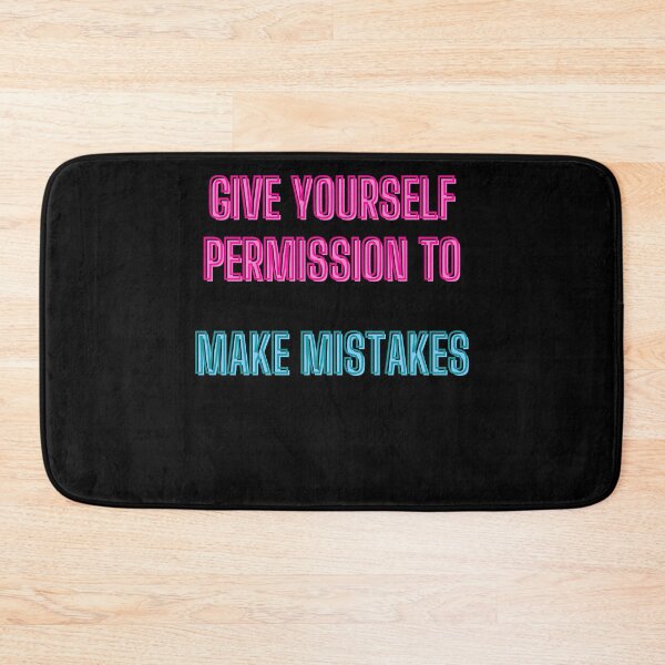 Item preview, Give yourself permission to make mistakes designed and sold by kozetin.