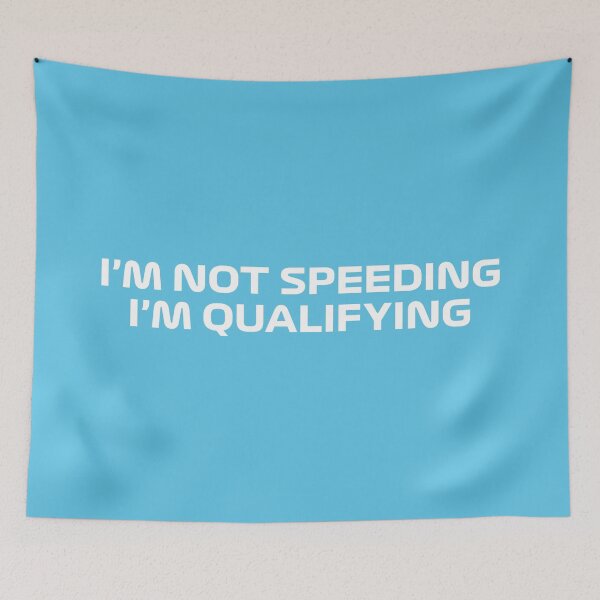 Item preview, I'm Not Speeding, I'm Qualifying (Blue BG) designed and sold by FilipeFerreira.