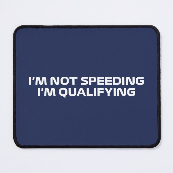 Item preview, I'm Not Speeding, I'm Qualifying (Navy BG) designed and sold by FilipeFerreira.