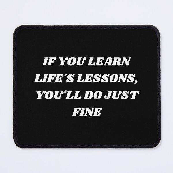 Item preview, If you learn life's lessons, you'll do just fine designed and sold by Kuitoo.