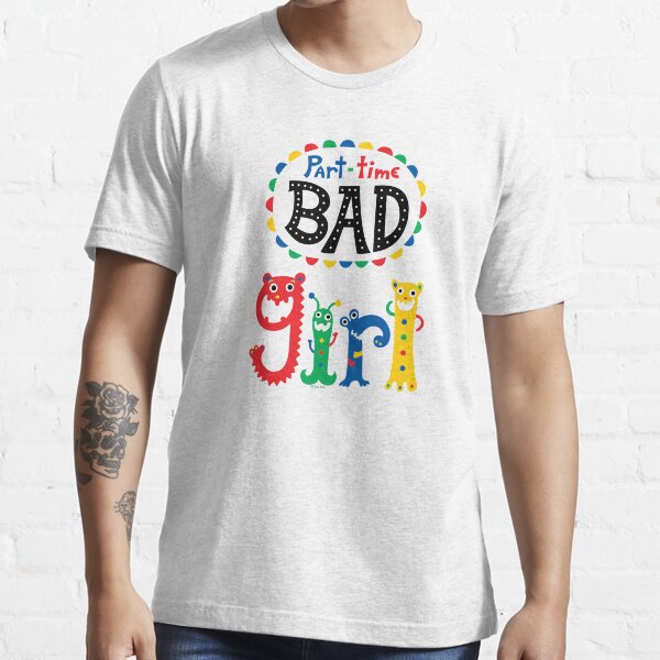 "part time bad girl " Tshirt for Sale by andibird Redbubble andi