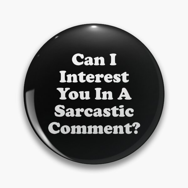 Item preview, Can I Interest You In A Sarcastic Comment? designed and sold by tsse.