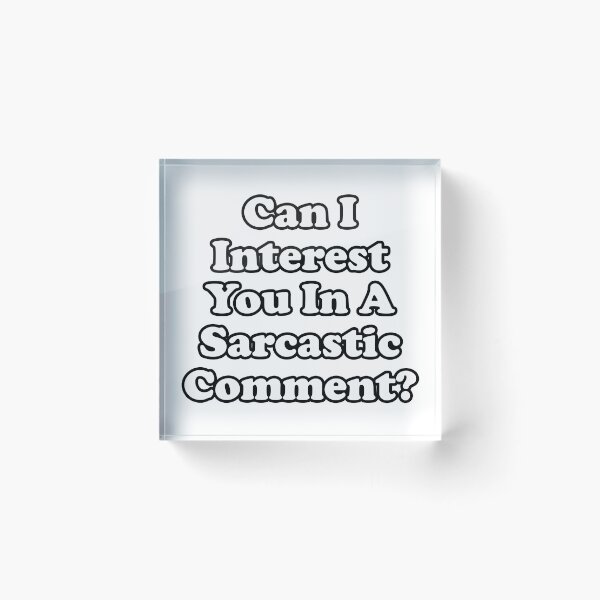Item preview, Can I Interest You In A Sarcastic Comment? designed and sold by tsse.
