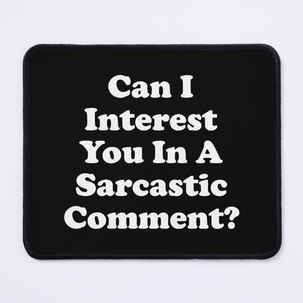 Item preview, Can I Interest You In A Sarcastic Comment? designed and sold by tsse.