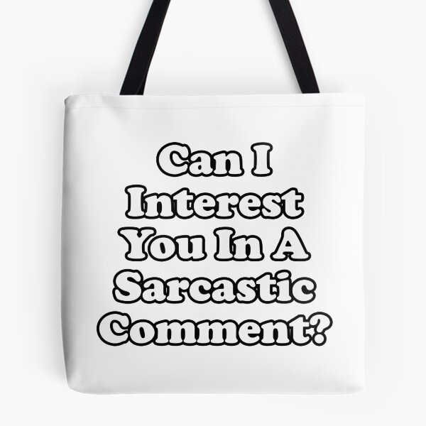 Item preview, Can I Interest You In A Sarcastic Comment? designed and sold by tsse.