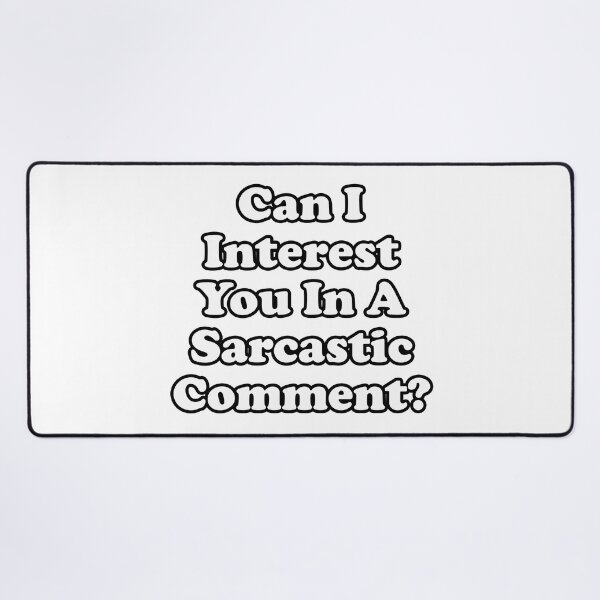 Item preview, Can I Interest You In A Sarcastic Comment? designed and sold by tsse.