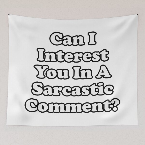 Item preview, Can I Interest You In A Sarcastic Comment? designed and sold by tsse.