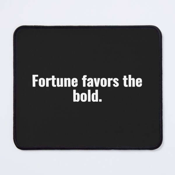 Item preview, Fortune favors the bold. designed and sold by Vanion.